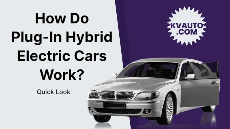How Do Plug-In Hybrid Electric Cars Work? Quick Look
