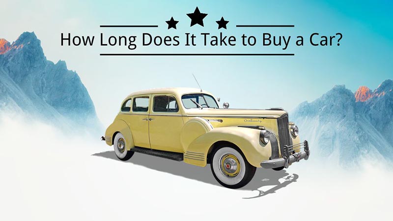 How Long Does It Take to Buy a Car See Answer