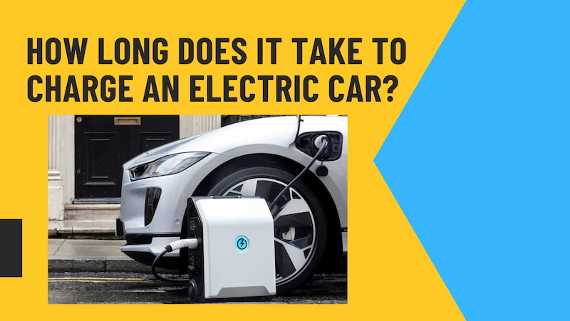 How Long Does It Take to Charge An Electric Car See Answer