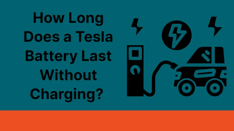 How Long Does a Tesla Battery Last Without Charging? Let's See