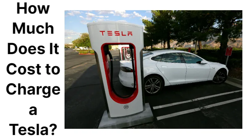 How Much Does It Cost to Charge a Tesla Quick Look!