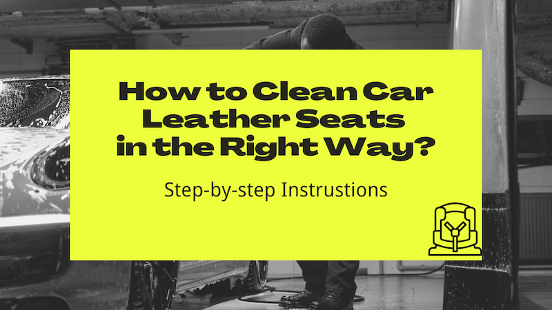 How to Clean Car Leather Seats in the Right Way