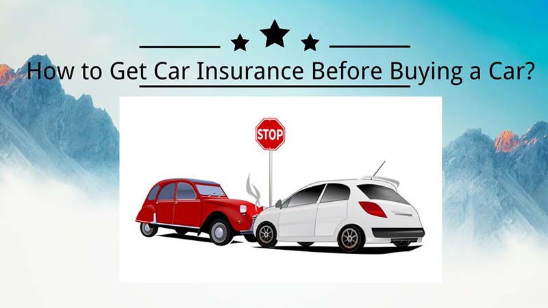 How to Get Car Insurance Before Buying a Car Do You Need It