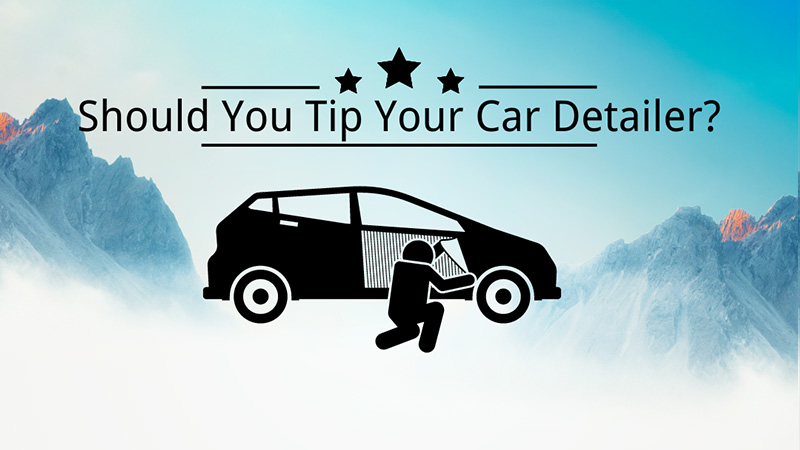 Should You Tip Your Car Detailer The Full Guidelines
