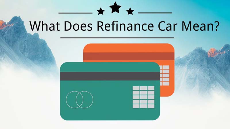 What Does Refinance Car Mean Basic Guidelines