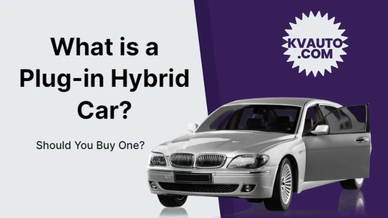 What is a Plug-in Hybrid Car? Should You Buy One?
