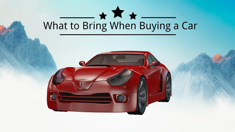 What to Bring When Buying a Car -  Checklist