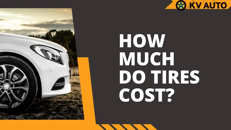 How Much Do Tires Cost? All You Want to Know
