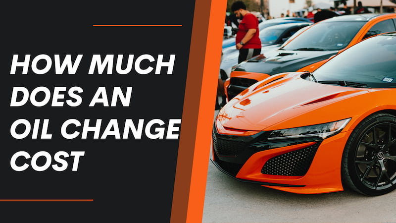 How Much Does An Oil Change Cost Find Out!