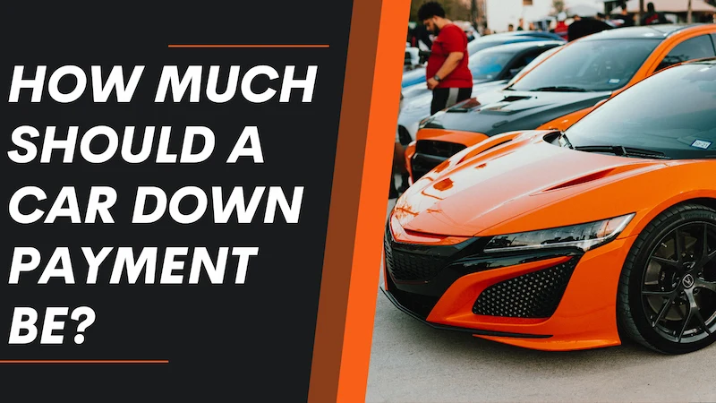 How Much Should a Car Down Payment Be? Find Out