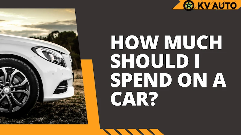 How Much Should I Spend on a Car? Let's See