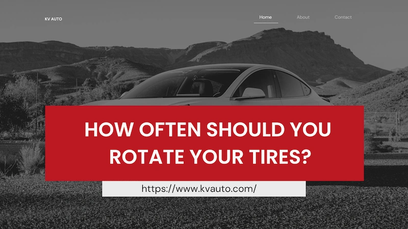 How Often Should You Rotate Your Tires All Explained