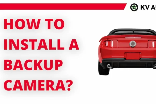 How to Install a Backup Camera? Follow the Guide