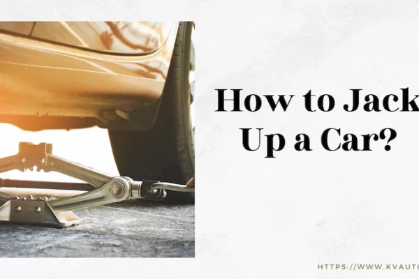 How to Jack Up a Car Follow the Ultimate Guide