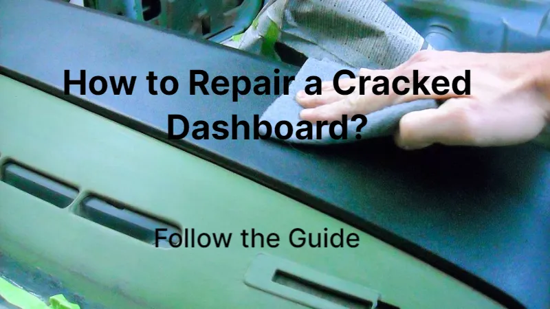 How to Repair a Cracked Dashboard Follow the Guide