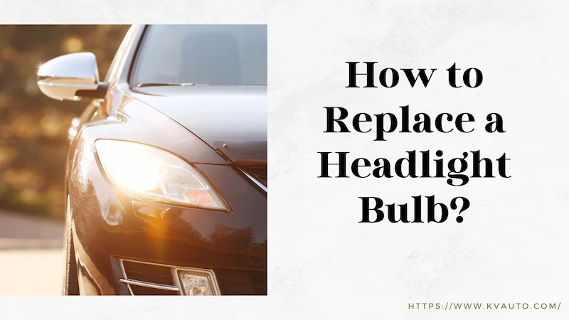 How to Replace a Headlight Bulb An Easy Step-by-step Guide