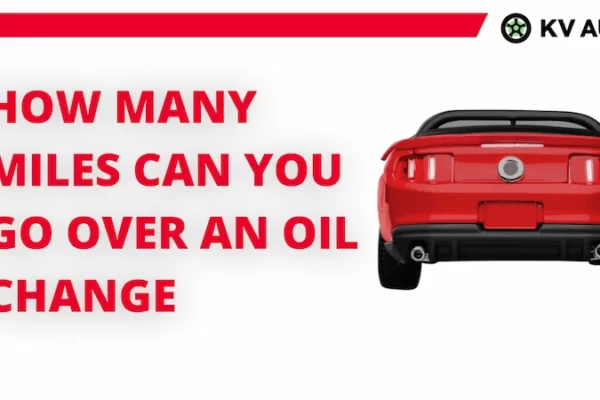 How Many Miles Can You Go over An Oil Change? Let's See