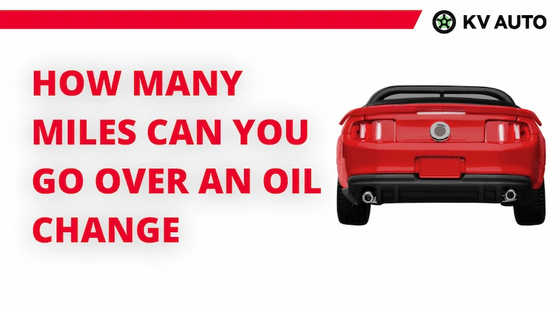 How Many Miles Can You Go over An Oil Change? Let's See