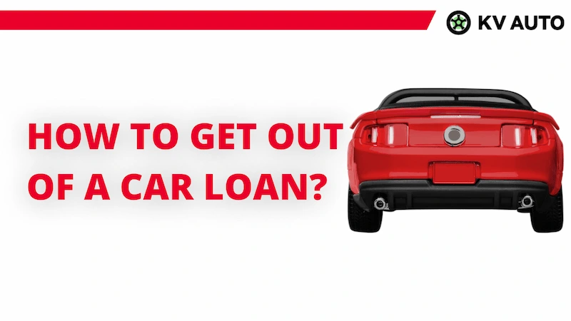 How to Get Out of a Car Loan? Follow the Guide