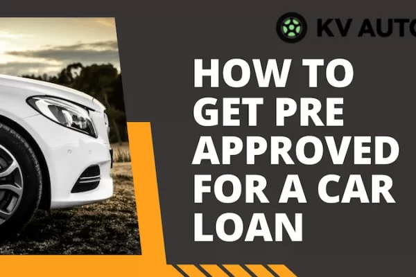 How to Get Pre Approved for a Car Loan? The Ultimate Guide