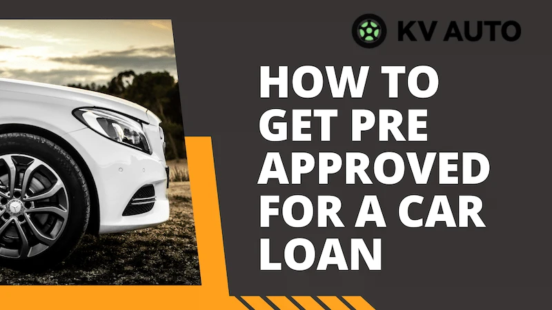 How to Get Pre Approved for a Car Loan? The Ultimate Guide