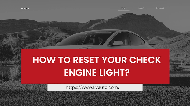 How to Reset Your Check Engine Light? Tips and Tricks